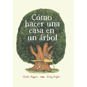 COMO HACER UNA CASA EN UN ARBOL - HIGGINS, CARTER