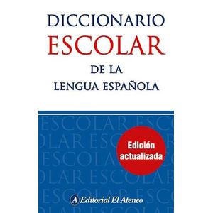 DICCIONARIO ESCOLAR DE LA LENGUA ESPAÑOLA (B) - EDICION ACTUALIZADA - ATENEO