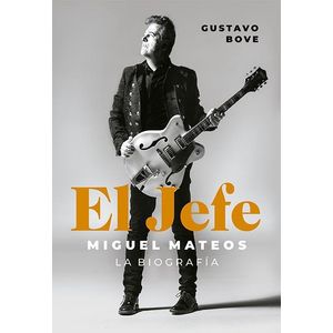 JEFE MIGUEL MATEO LA BIOGRAFIA, EL - BOVE, GUSTAVO