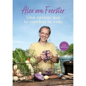 UNA COCINA QUE TE CAMBIA LA VIDA - VON FOERSTER, ALEX