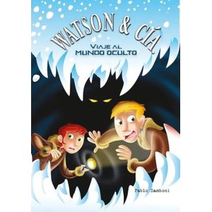 WATSON & CIA. VIAJE AL MUNDO OCULTO - ZAMBONI, PABLO