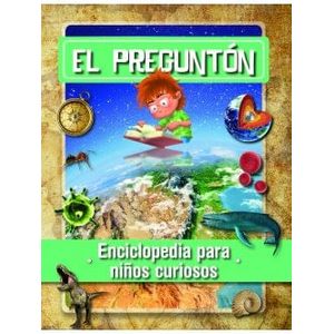 PREGUNTON - ENCICLOPEDIA PARA NIÑOS CURIOSOS, EL - TOYOS, ISABEL