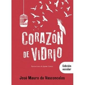 CORAZON DE VIDRIO- EDICION ESCOLAR - DE VASCONCELOS,JOSE