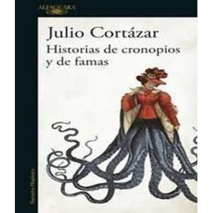 HISTORIAS DE CRONOPIOS Y DE FAMAS - CORTAZAR, JULIO