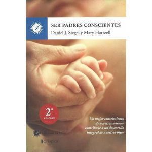 SER PADRES CONSCIENTES - SIEGEL, DANIEL J.