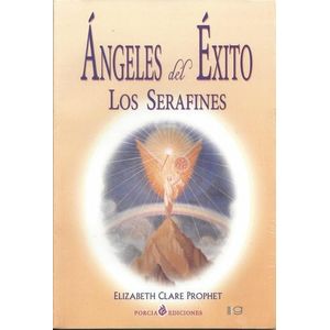 ANGELES DEL EXITO- LOS SERAFINES - PORCIA EDICIONES - Prophet, Elizabeth Clare