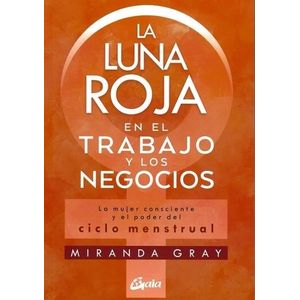 LUNA ROJA EN EL TRABAJO Y LOS NEGOCIOS, LA - GRAY, MIRANDA
