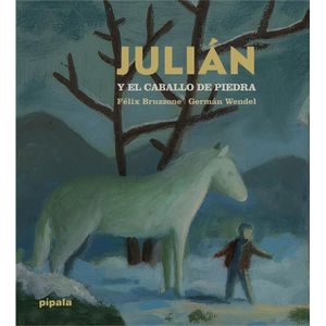 JULIAN Y EL CABALLO DE PIEDRA (TD) - BRUZZONE, FELIX