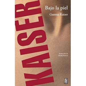 BAJO LA PIEL - KAISER, GUNNAR