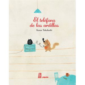 TELEFONO DE LAS ARDILLAS (TD), EL - TAKAHASHI, KAZUE