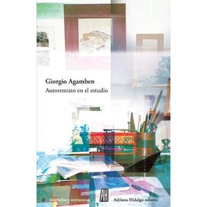 AUTORRETRATO EN EL ESTUDIO - AGAMBEN, GIORGIO