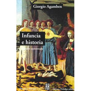INFANCIA E HISTORIA - AGAMBEN, GIORGIO