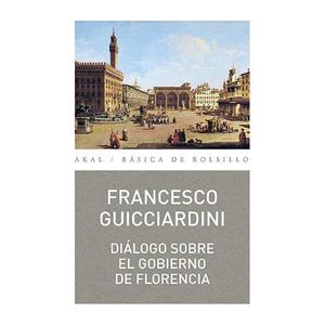 DIALOGO SOBRE EL GOBIERNO DE FLORENCIA (B) - GUICCIARDINI, FRANCESCO