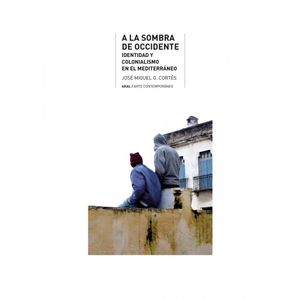 A LA SOMBRA DE OCCIDENTE - CORTES, JOSE MIGUEL G.