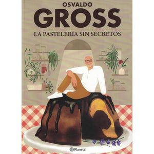 PASTELERIA SIN SECRETOS, LA - GROSS, OSVALDO