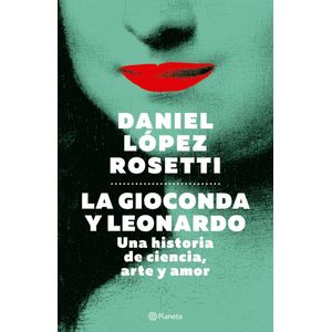 GIOCONDA Y LEONARDO, LA - LOPEZ ROSETTI, DANIEL