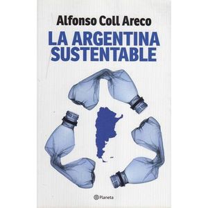 ARGENTINA SUSTENTABLE, LA - COLL ARECO, ALFONSO