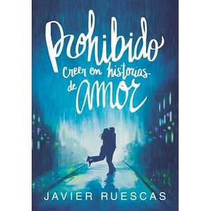 PROHIBIDO CREER EN HISTORIAS DE AMOR - RUESCAS, JAVIER