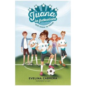 JUANA LA FUTBOLISTA - CABRERA, EVELINA