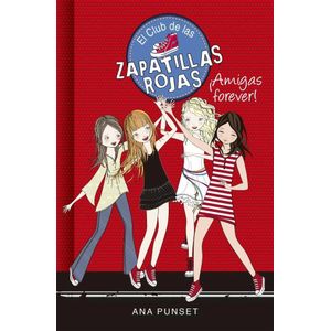 AMIGAS FOREVER!- EL CLUB DE LAS ZAPATILLAS - PUNSET, ANA