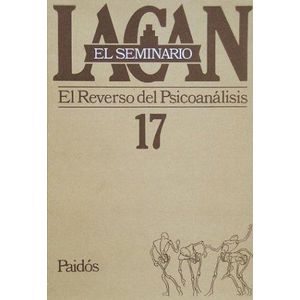 SEMINARIO 17- EL REVERSO DEL PSICOANALISIS - LACAN, JACQUES