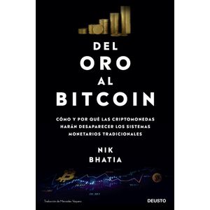 DEL ORO AL BITCOIN - BHATIA, NIK