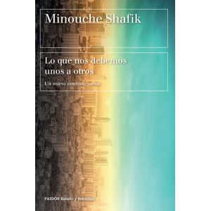 LO QUE NOS DEBEMOS UNOS A OTROS - SHAFIK, MINOUCHE
