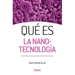 QUE ES LA NANOTECNOLOGIA - SOLER ILLIA, GALO