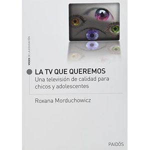 TV QUE QUEREMOS, LA- UNA TELEVISION DE CALIDAD PARA CHICOS - MORDUCHOWICZ, ROXANA
