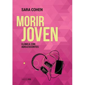 MORIR JOVEN- CLINICA CON ADOLESCENTES - Cohen, Sara