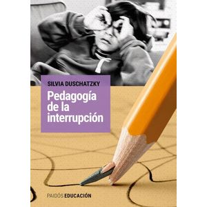 PEDAGOGIA DE LA INTERRUPCION - Duschatzky, Silvia