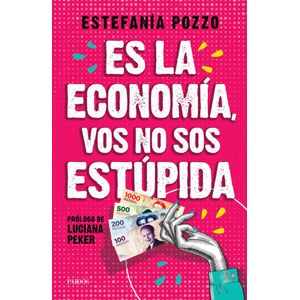 ES LA ECONOMIA VOS NO SOS ESTUPIDA - POZZO, ESTEFANIA