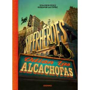SUPERHEROES ODIAN LAS ALCACHOFAS (TD) - PEREZ, SEBASTIEN