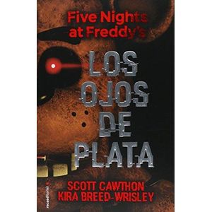 FIVE NIGHTS AT FREDDYS- LOS OJOS DE PLATA - CAWTHON, SCOTT