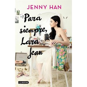 PARA SIEMPRE LARA JEAN - HAN, JENNY