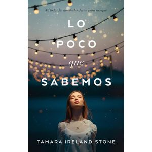 LO POCO QUE SABEMOS - IRELAND STONE, TAMARA