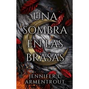 UNA SOMBRA EN LAS BRASAS - ARMENTROUT, JENNIFER L.