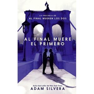 AL FINAL MUERE EL PRIMERO - SILVERA, ADAM