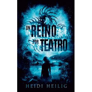 UN REINO POR TEATRO - HEILIG, HEIDI
