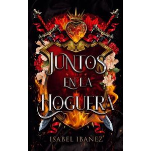 JUNTOS EN LA HOGUERA - IBAÑEZ, ISABEL