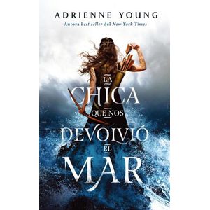 CHICA QUE NOS DEVOLVIO EL MAR, LA - YOUNG, ADRIENNE