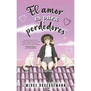 AMOR ES PARA PERDEDORES, EL - BRUEGGEMANN, WIBKE