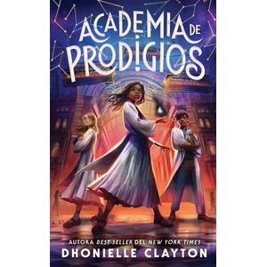 ACADEMIA DE PRODIGIOS - CLAYTON, DHONIELLE