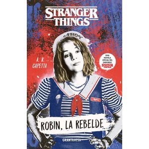 STRANGER THINGS- ROBIN LA REBELDE - CAPETTA, A.R.