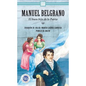 MANUEL BELGRANO- EL BUEN HIJO DE LA PATRIA - DI JULIO, JOAQUIN