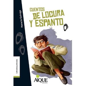 CUENTOS DE LOCURA Y ESPANTO- AIQUE - QUIROGA, HORACIO