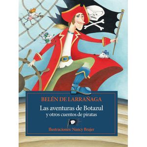 AVENTURAS DE BOTAZUL Y OTROS CUENTOS DE PIRATAS, LAS - DE LARRAÑAGA, BELEN