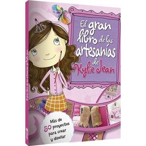 GRAN LIBRO DE LAS ARTESANIAS DE KYLIE JEAN, EL - LATINBOOKS