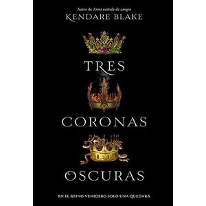TRES CORONAS OSCURAS - BLAKE, KENDARE