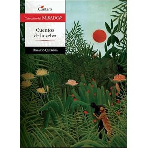 CUENTOS DE LA SELVA- CANTARO (249) - QUIROGA, HORACIO